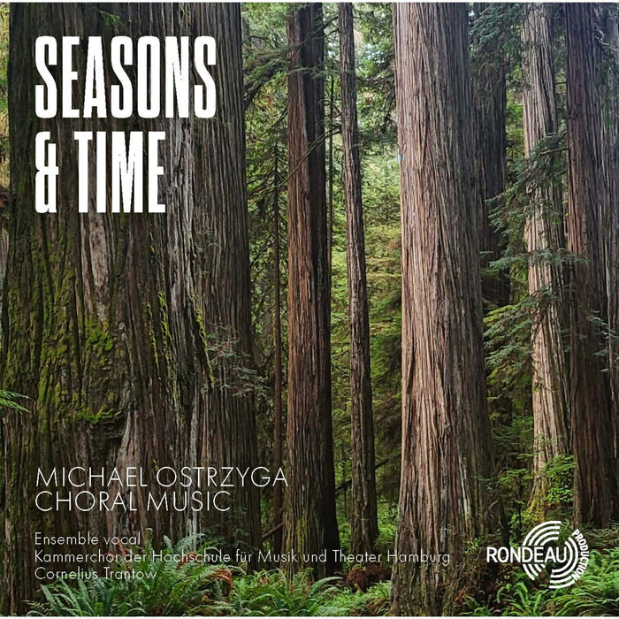 Ensemble vocal; Kammerchor der Hochschule fur Musik und Theater Hamburg; Cornelius Trantow - Michael Ostrzyga: Seasons & Time - ROP6236
