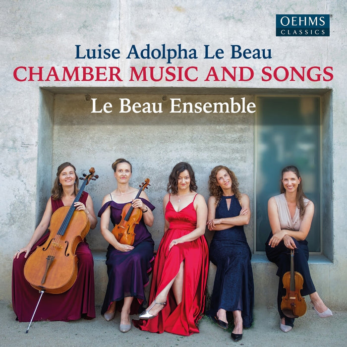 Le Beau Ensemble - Luise Adolpha Le Beau: Chamber Music & Songs - OC1732