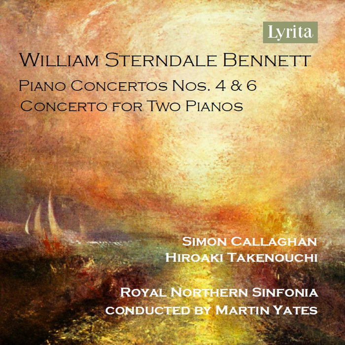 Simon Callaghan; Hiroaki Takenouchi; Royal Northern Sinfonia; Martin Yates - William Sterndale Bennett: Piano Concertos Nos. 4 & 6; Concerto for Two Pianos - SRCD-448