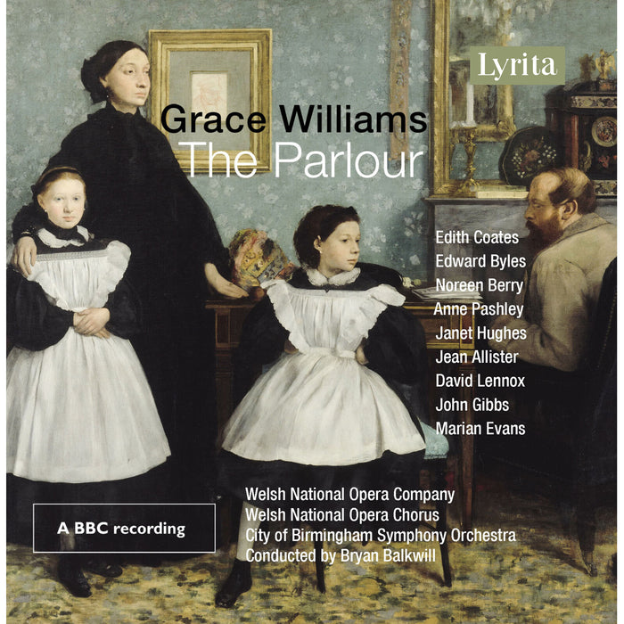 Welsh National Opera Company; Welsh National Opera Chorus; City of Birmingham Symphony Orchestra; Brian Balkwill - Grace Williams: The Parlour - REAM1147