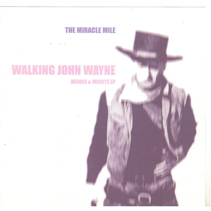 Miracle Mile - Walking John Wayne (Heroes & Misfits EP)