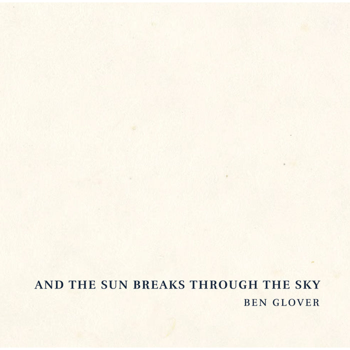 Ben Glover - And The Sun Breaks Through The Sky - GRR007CD