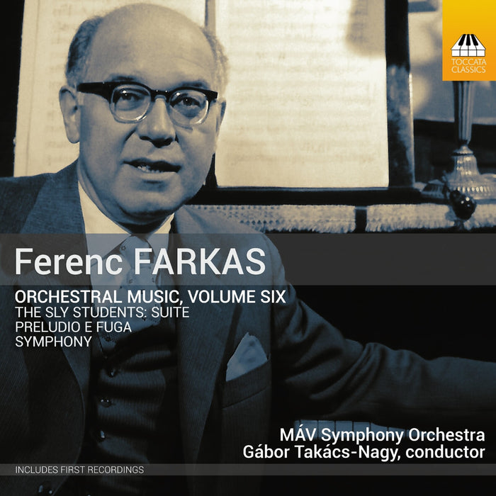 MAV Symphony Orchestra; Gabor Takacs-Nagy - Ferenc Farkas: Orchestral Music, Vol. 6 - TOCC0722