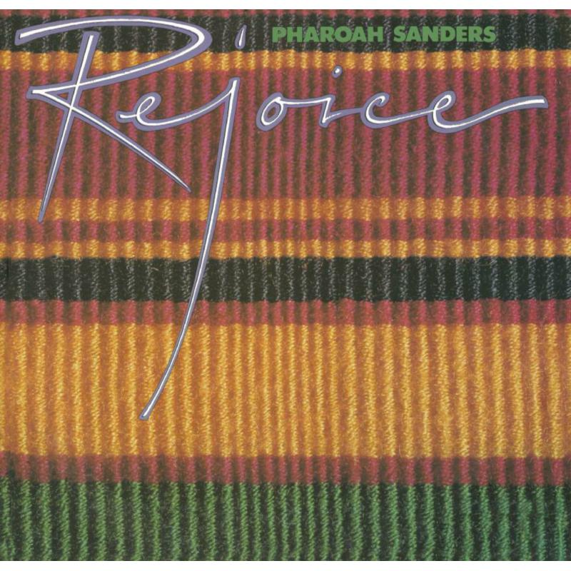 Pharoah Sanders: Rejoice – Proper Music