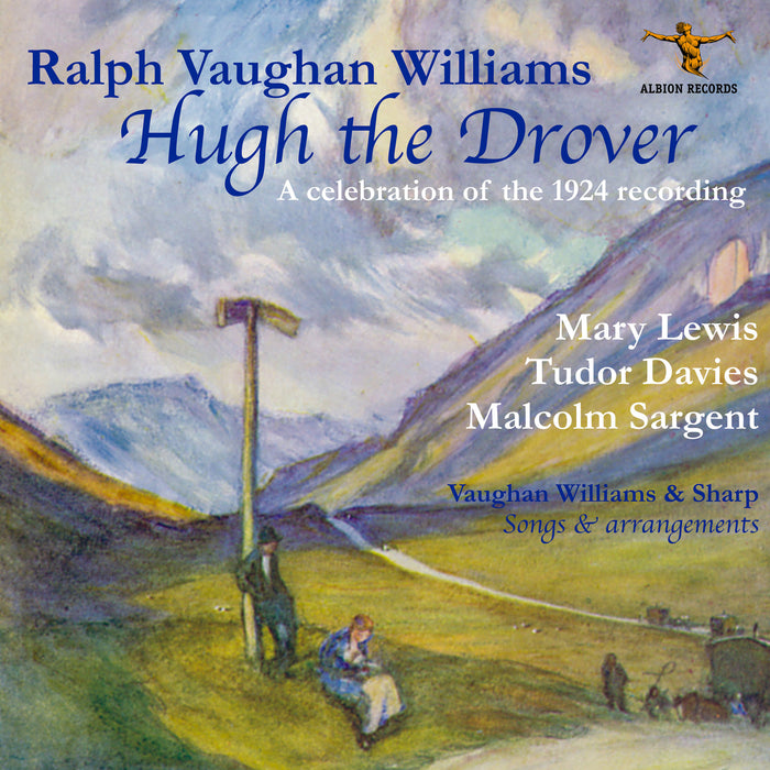 Malcolm Sargent, Mary Lewis, Tudor Davies, Maggie Teyte, Clive Carey, Marie Howes, Harry Plunket Greene, James Johnstone - Ralph Vaughan Williams: Hugh the Drover - ALBCD060