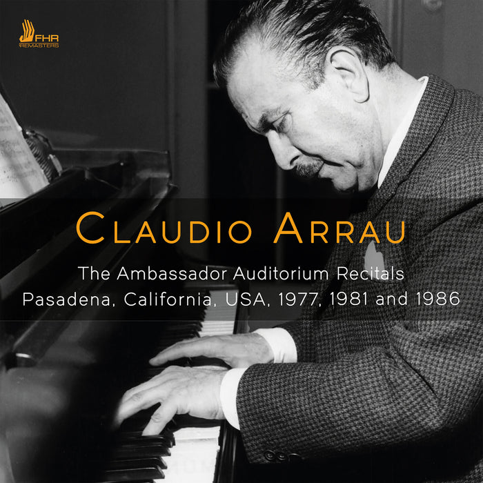 Claudio Arrau - The Ambassador Auditorium Recitals, Pasadena, California, USA, 1977, 1981 and 1986 - FHR172