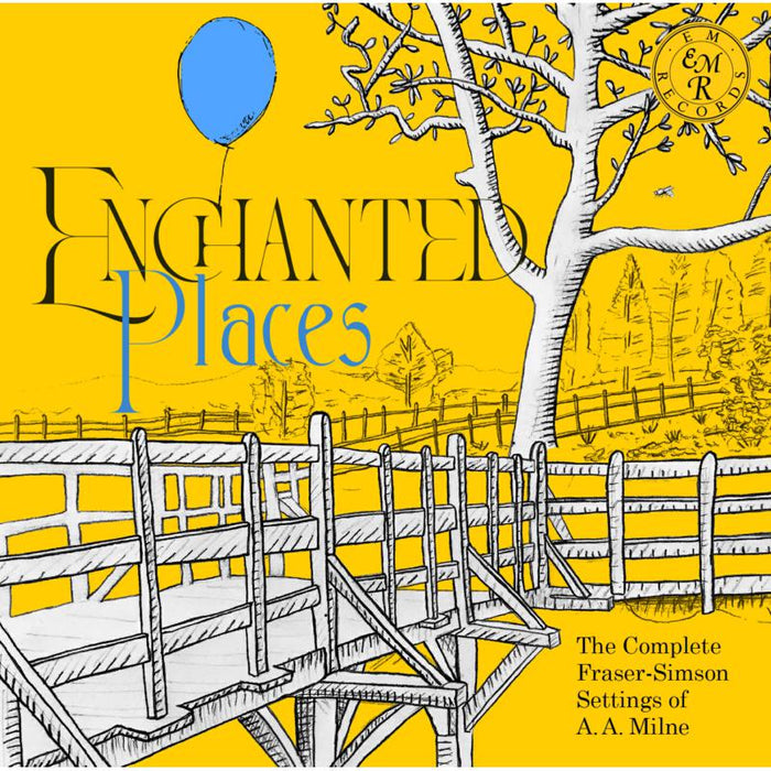 Enchanted Places: The Complete Fraser-Simson Settings of A. A. Milne