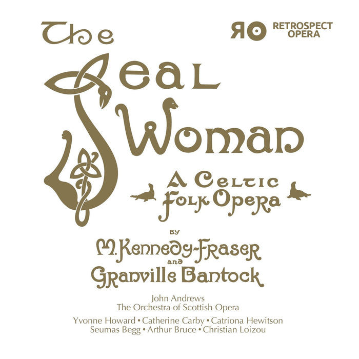 John Andrews / Orchestra of Scottish Opera / Yvonne Howard / Catherine Carby / Seumas Begg / Catriona Hewitson / Arthur Bruce / Christian Loizou / Eve Pearson Maxwell / Caitlin Mackenzie / Amy Karensa - The Seal-Woman - RO012