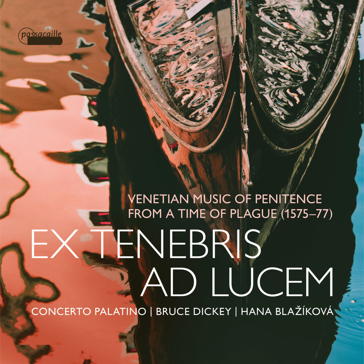 Concerto Palatino, Bruce Dickey, Hana Blazikova - Ex Tenebris Ad Lucem - PAS1135