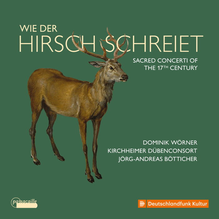 Dominik Worner; Jorg-Andreas Botticher; Kirchheimer DubenConsort - Wie der Hirsch schreiet - Sacred Concerti of the 17th C - PAS1160