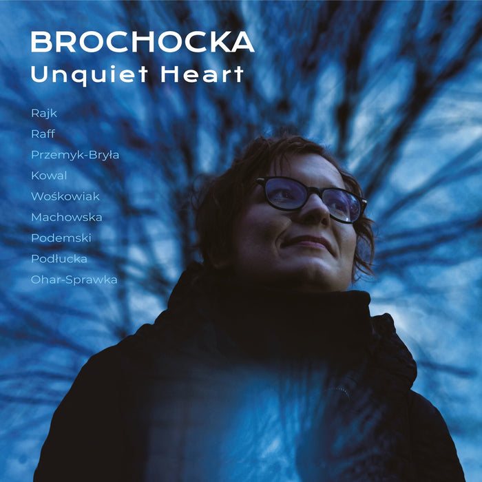 Judit Rajk; Tomasz Raff; Agnieszka Przemyk-Bryla; Karol Kowal; Klara Woskowiak; Maria Machowska; Stanislaw Podemski; Agnieszka Podlucka; Aleksandra Ohar-Sprawka - Katarzyna Brochocka: Unquiet Heart - ACD349