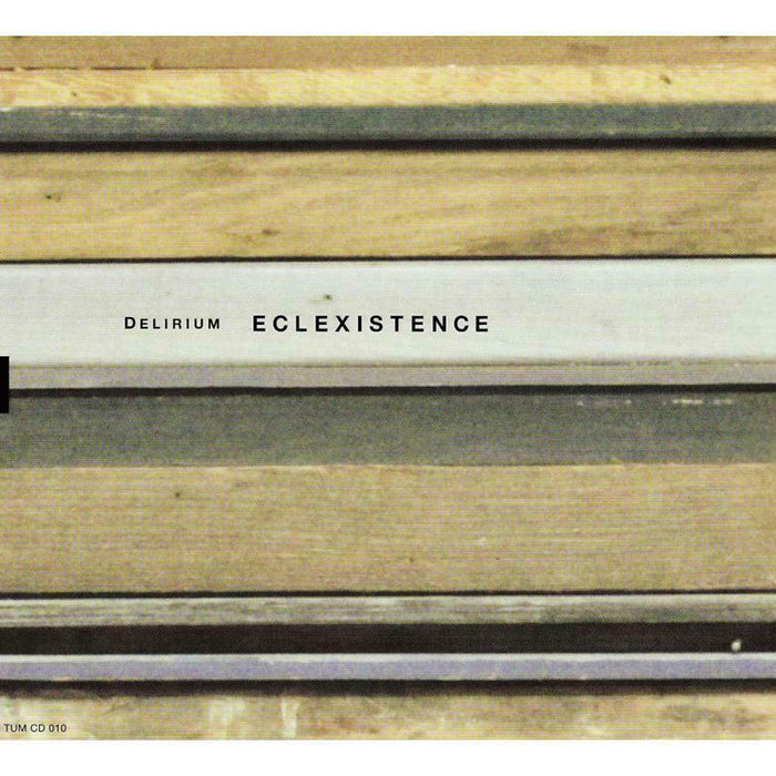 Delirium - Eclexistence - TUMCD010