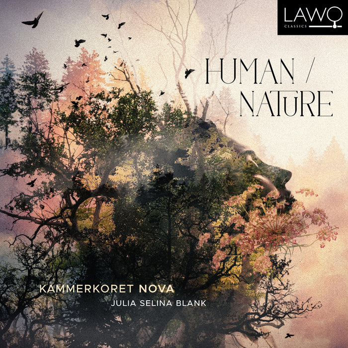 Kammerkoret Nova, Julia Selina Blank - Human/Nature - LWC1365