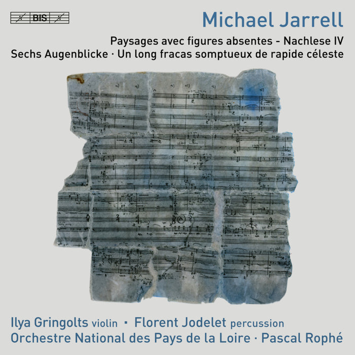 Ilya Gringolts; Florent Jodelet; Orchestre National des Pays de la Loire; Pascal Rophe - Michael Jarrell: Paysages avec figures absentes - Nachlese IV; Sechs Augenblicke; Un long fracas somptueux de rapide celeste - BIS2672