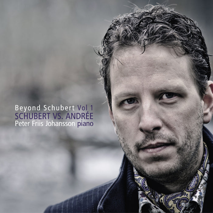 Peter Friis Johansson - Peter Friis Johansson: Beyond Schubert, Vol. 1 - Schubert vs. Andree - DBCD219