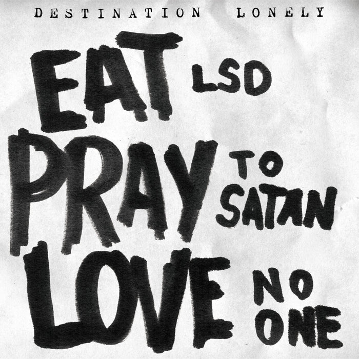 Destination Lonely - Eat LSD,Pray To Satan,Love No One - VRLP12136