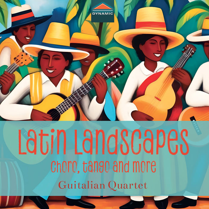 Guitalian Quartet - Latin Landscapes - choro, tango and more - CDS8049
