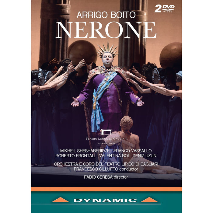Mikheil Sheshaberidze; Franco Vassallo; Roberto Frontali; Valentina Boi; Deniz Uzun; Dongho Kim; Vassily Solodkyy; Antonino Giacobbe; Natalia Gavrilan; Fiorenzo Tornincasa; Nicola Ebau; Francesca Zanatta; Luana Spinola; Orchestra e Coro del Teatro Lirico di Cagliari; Giovanni Andreoli; Fabio Ceresa; - Arrigo Boito: Nerone - DYN38047