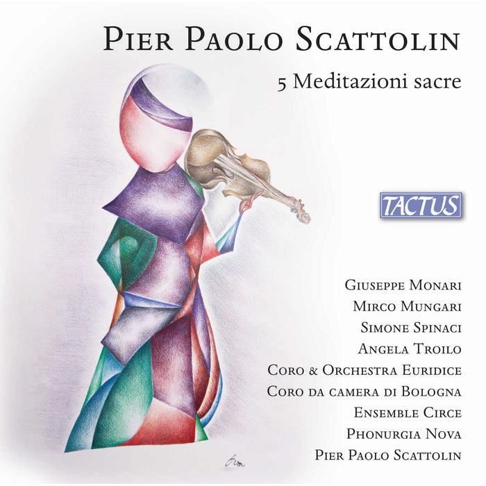 Giuseppe Monari; Mirco Mungari; Simone Spinaci; Angela Troilo; Coro Euridice; Orchestra Euridice; Coro da Camera di Bologna; Ensemble Circe; Phonurgia Nova; Pier Paolo Scattolin - Pier Paolo Scattolin: 5 Meditazioni sacre - TC941904