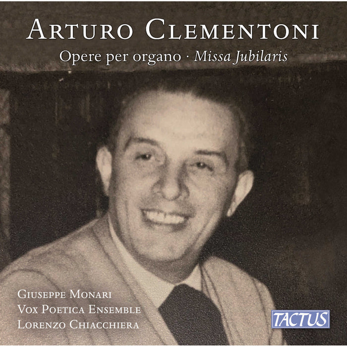 Giuseppe Monari; Matteo Laconi; Vox Poetica Ensemble; Lorenzo Chiacchiera - Arturo Clementoni: Organ works; Missa Jubilaris - TC890302