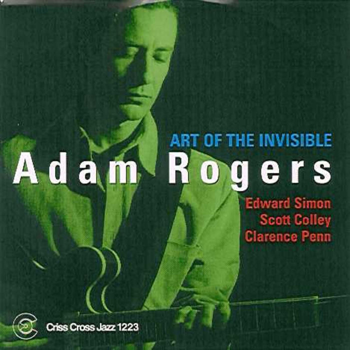 Adam Rogers - Art of the Invisible - CRISS1223CD