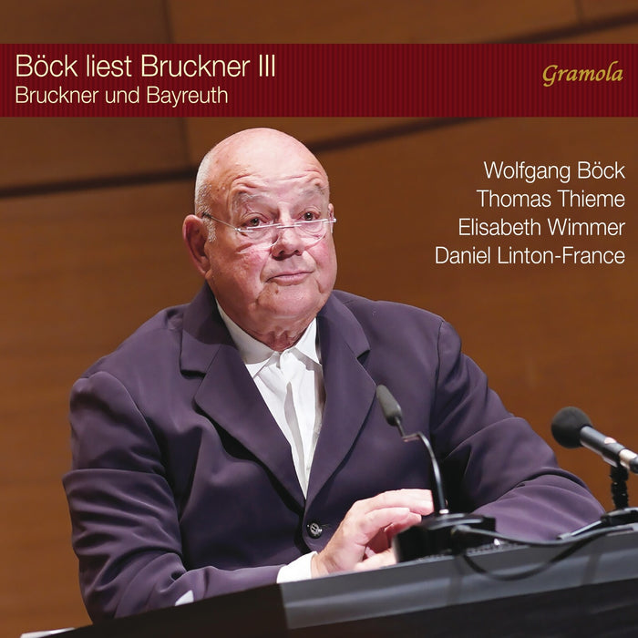Wolfgang Bock; Thomas Thieme; Elisabeth Wimmer; Daniel Linton-France - Bock liest Bruckner III - Bruckner und Bayreuth - 99339