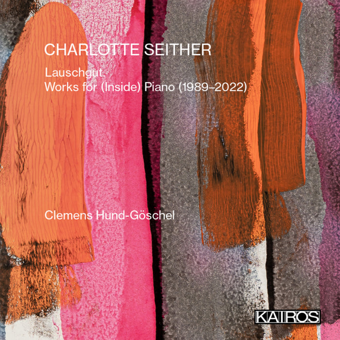 Charlotte Seither - Lauschgut: Works for (Inside) Piano - KAI0022010