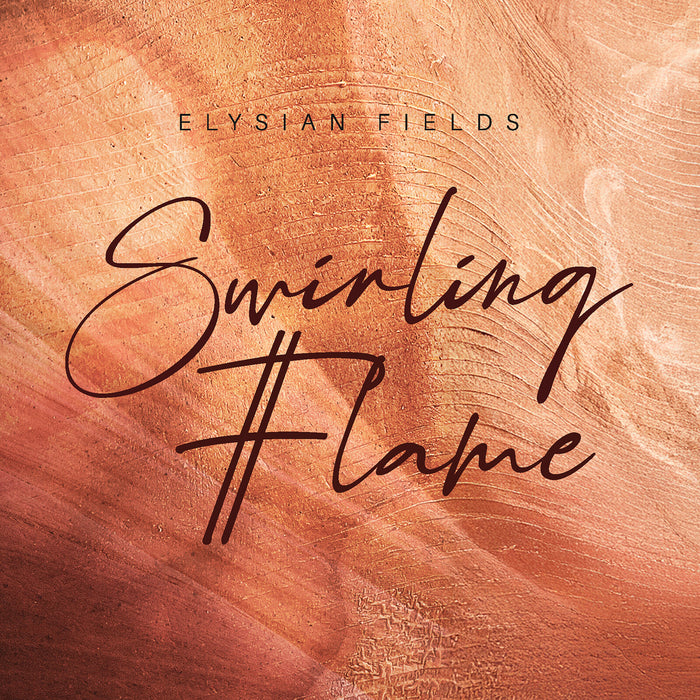 Elysian Fields - Swirling Flame - EAR110
