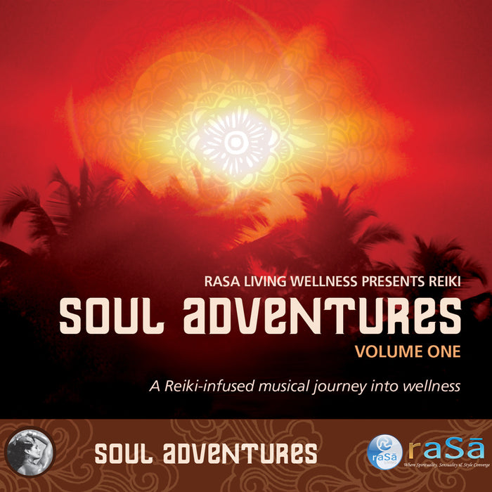 Rasa Living Wellness Presents Reiki - Soul Adventures 1: A Journey Through Music To Heal - Rasa Music