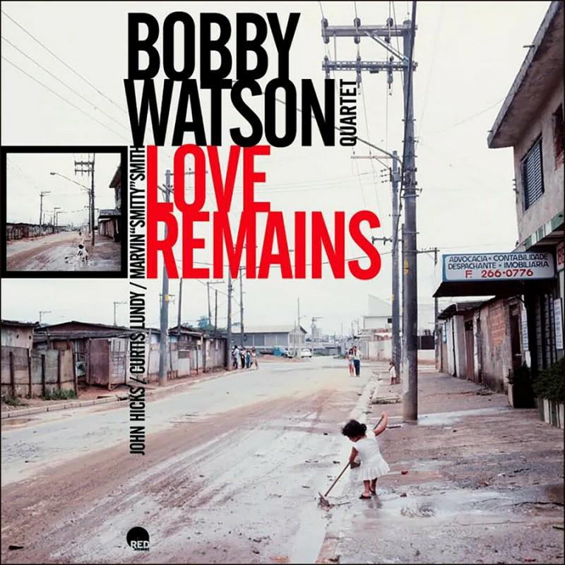 洋楽 Robert 'Bob' Watson Love Remains LP Bobby Watson: Love Remains – Proper Music
