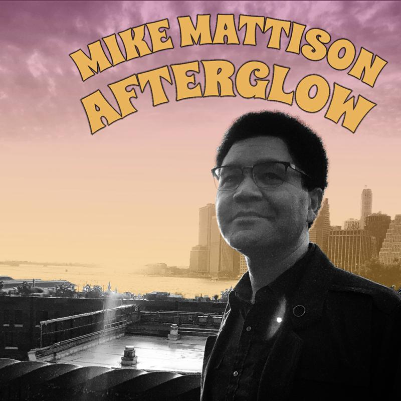 Mike Mattison: Afterglow