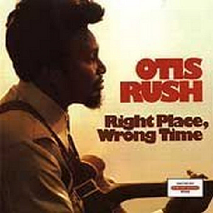 Otis Rush: Right Place, Wrong Time