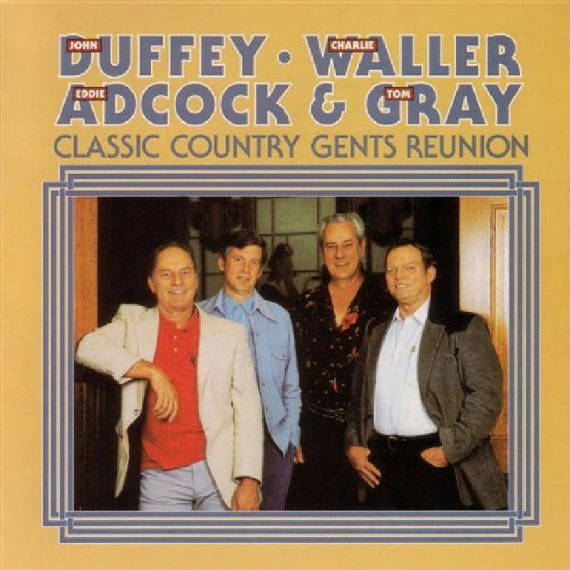 John Duffey, Charlie Waller, Eddie Adcock & Tom Gray: Classic Country Gents Reunion