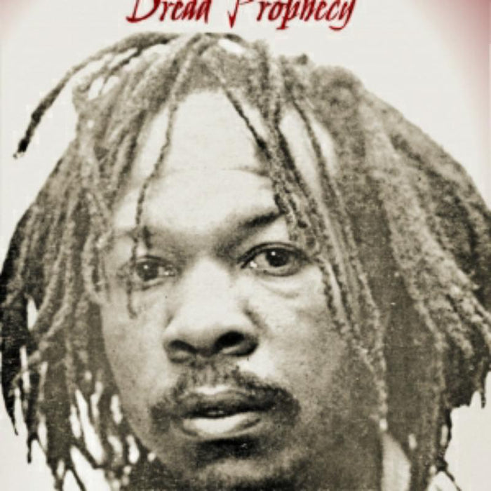 Yabby You: Dread Prophecy: The Strange And Wonderful Story Of Yabby You