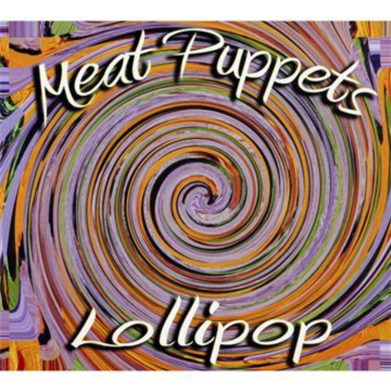 Meat Puppets: Lollipop