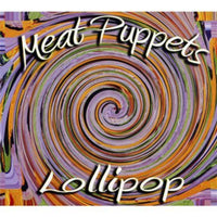 Meat Puppets: Lollipop