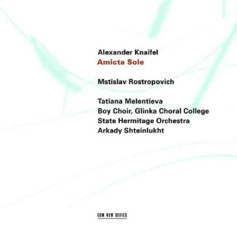 Mstislav Rostropovich, Tatiana Melentieva & Boy Choir, Glinka Choral College - Alexander Knaifel: Amicta Sole - 4720832