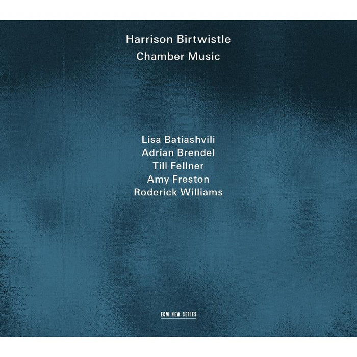 Lisa Batiashvili, Adrian Brendel, Till Fellner & Roderick Williams - Harrison Birtwistle: Chamber Music - 4765050