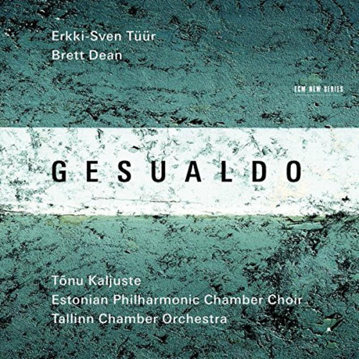 Tallinn Chamber Orchestra, Estonian Philharmonic Chamber Choir & Tonu Kaljuste - Gesualdo, Erkki-Sven Tuur, Brett Dean - 4811800