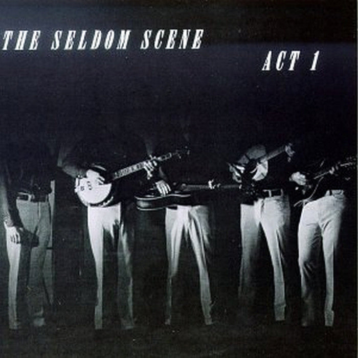 The Seldom Scene: Act 1