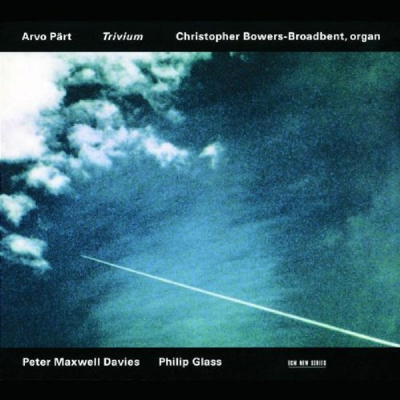 Christopher Bowers-Broadbent - Arvo Part, Peter Maxwell Davies, Philip Glass: Trivium - 8496552
