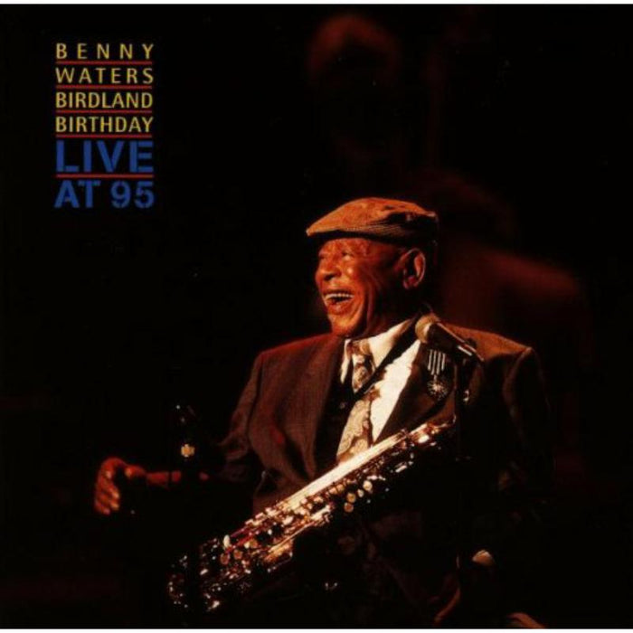 Benny Waters: Birdland Birthday Party - Live At 95