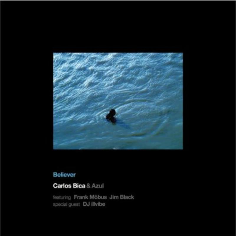 Carlos Bica: Believer