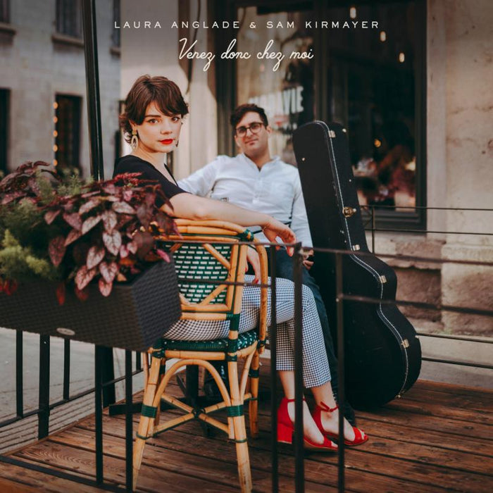Laura Anglade & Sam Kirmayer: Venez Donc Chez Moi