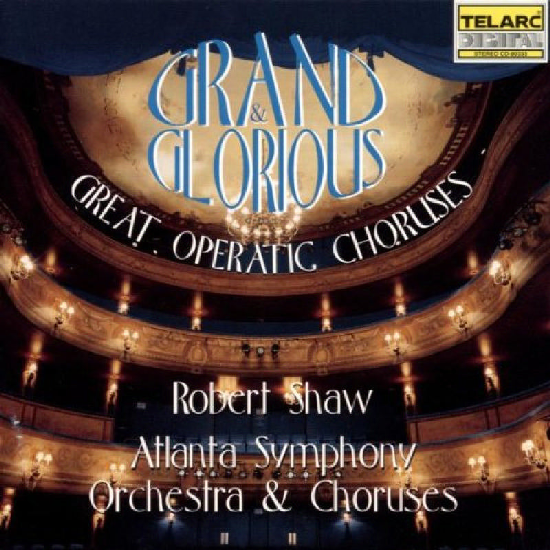Robert Shaw: Grand & Glorious: Great Operatic Choruses