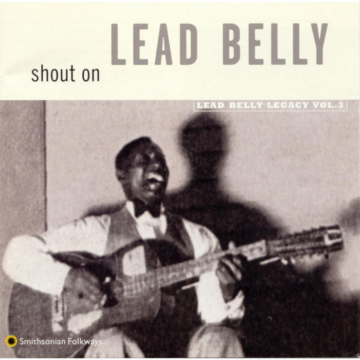 Lead Belly: Shout On: Lead Belly Legacy, Vol. 3