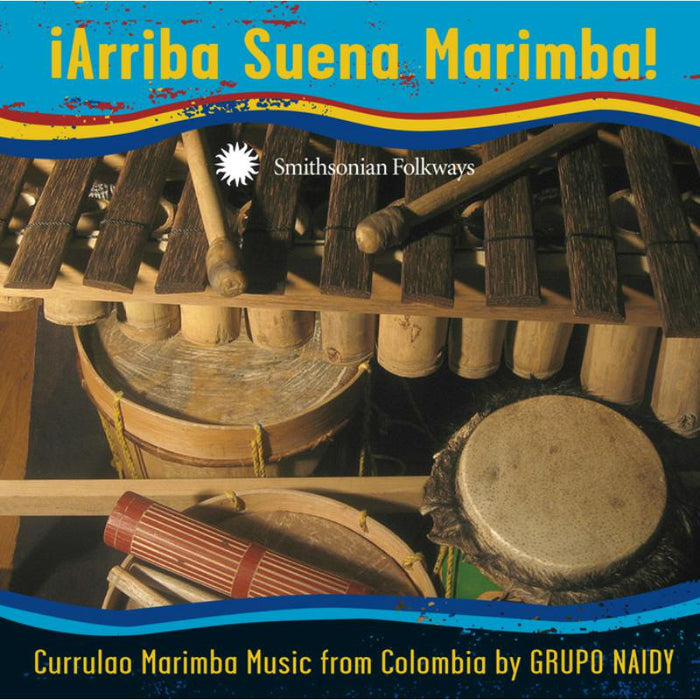 Grupo Naidy: ?Arriba Suena Marimba! Currulao Marimba Music from Colombia by Grupo Naidy
