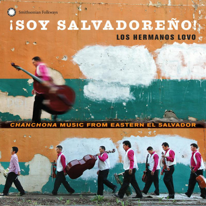 Los Hermanos Lovo: ¡Soy Salvadore?o! Chanchona Music from Eastern El Salvador