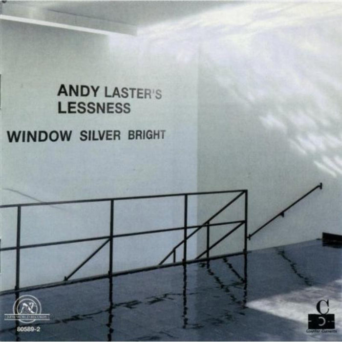 Andy Laster's Lessness: Window Silver Bright: Andy Laster's Lessness: Window Silver Bright