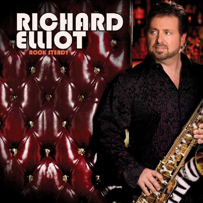 Richard Elliot Rock Steady Proper Music